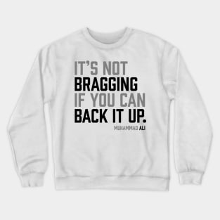 It's not bragging if you can back it up. Muhammad Ali Crewneck Sweatshirt